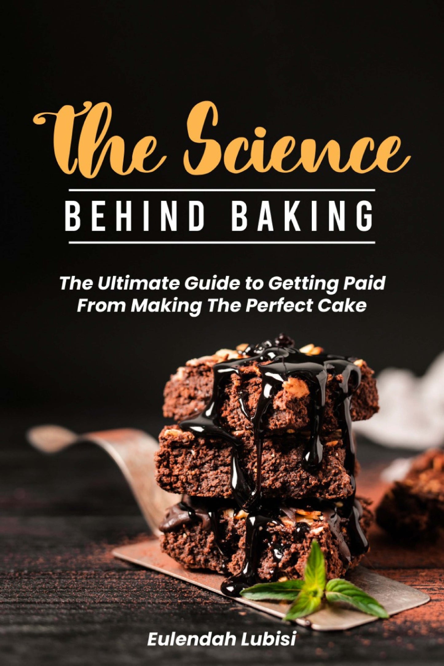 The Science Behind Baking eBook by Eulendah Lubisi
